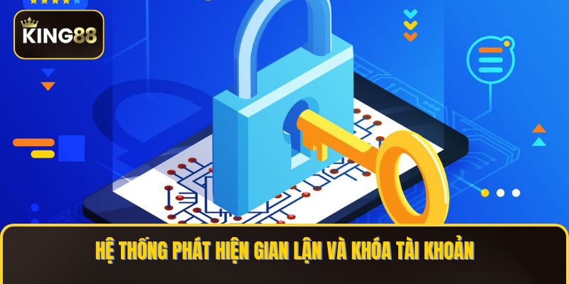 Hệ thống phát hiện gian lận và khóa tài khoản