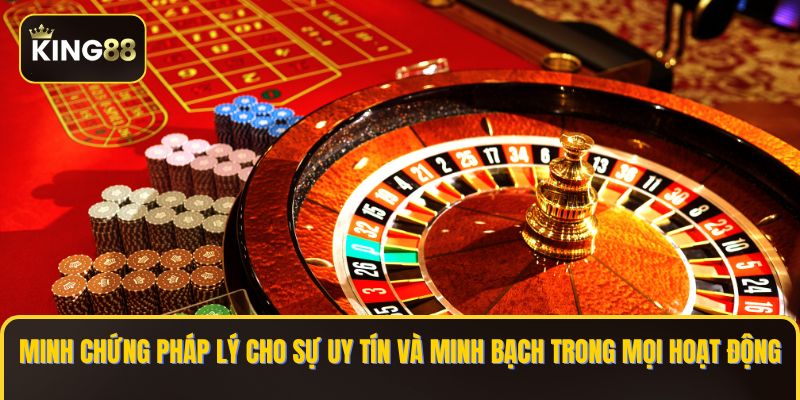 Minh chứng pháp lý cho sự uy tín và minh bạch trong mọi hoạt động