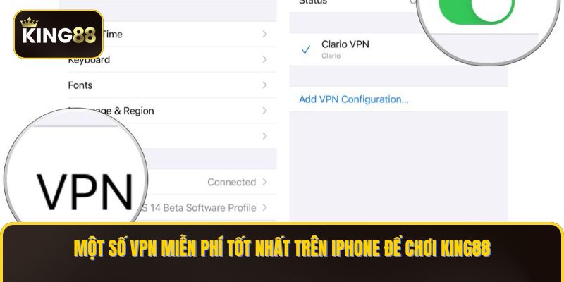 Một số VPN miễn phí tốt nhất trên iPhone để chơi KING88