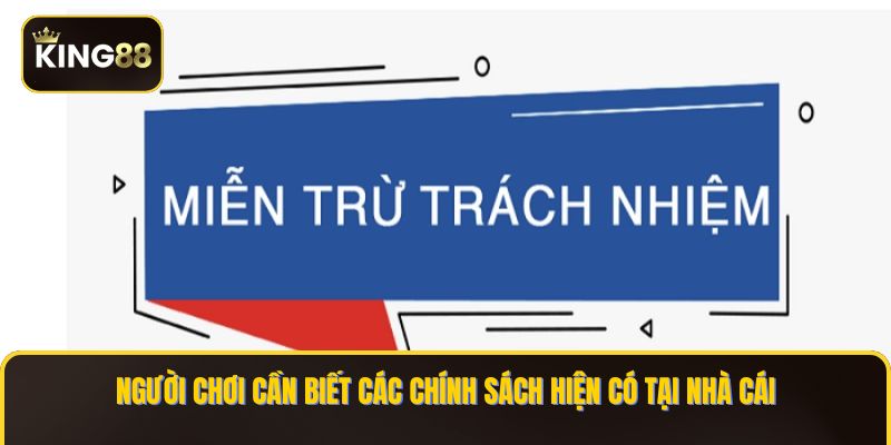 Người chơi cần biết các chính sách hiện có tại nhà cái