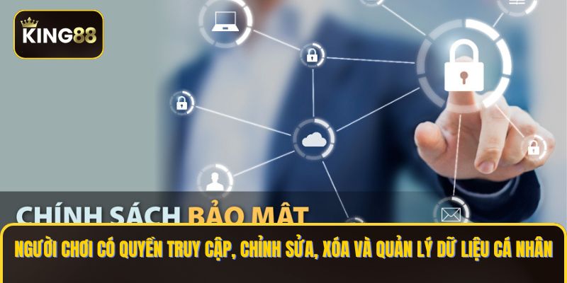 Người chơi có quyền truy cập, chỉnh sửa, xóa và quản lý dữ liệu cá nhân